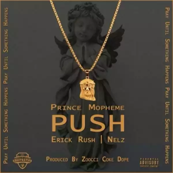 Prince Mopheme - Push Ft. Erick Rush X Nelz